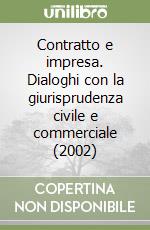 Contratto e impresa. Dialoghi con la giurisprudenza civile e commerciale (2002) (2) libro