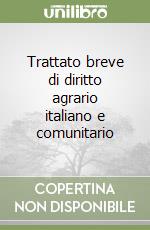 Trattato breve di diritto agrario italiano e comunitario libro