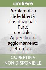 Problematica delle libertà costituzionali. Parte speciale. Appendice di aggiornamento (settembre 2002) libro