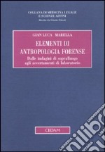 Elementi di antropologia forense. Dalle indagini di sopralluogo agli accertamenti di laboratorio libro