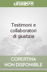 Testimoni e collaboratori di giustizia libro