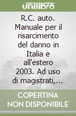 R.C. auto. Manuale per il risarcimento del danno in Italia e all'estero 2003. Ad uso di magistrati, giudici di pace, avvocati, liquidatori sinistri... Con CD-ROM libro