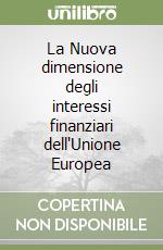 La Nuova dimensione degli interessi finanziari dell'Unione Europea libro