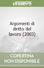 Argomenti di diritto del lavoro (2003) libro