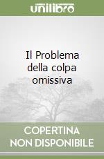 Il Problema della colpa omissiva libro