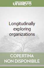 Longitudinally exploring organizations libro