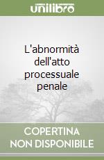 L'abnormità dell'atto processuale penale libro