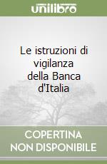 Le istruzioni di vigilanza della Banca d'Italia