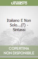 Italiano E Non Solo...(l') - Sintassi libro usato