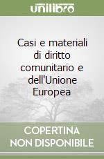 Casi e materiali di diritto comunitario e dell'Unione Europea libro