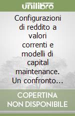 Configurazioni di reddito a valori correnti e modelli di capital maintenance. Un confronto internazionale tra dottrina e prassi libro