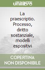 La praescriptio. Processo, diritto sostanziale, modelli espositivi