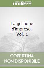 La gestione d'impresa. Vol. 1 libro