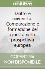 Diritto e università. Comparazione e formazione del giurista nella prospettiva europea