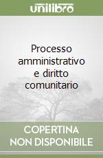 Processo amministrativo e diritto comunitario