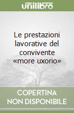 Le prestazioni lavorative del convivente «more uxorio» libro