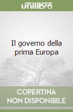 Il governo della prima Europa libro