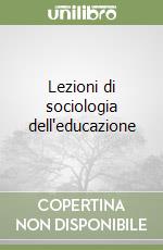 Lezioni di sociologia dell`educazione