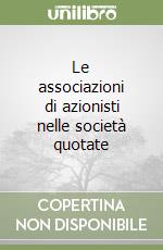 Le associazioni di azionisti nelle società quotate libro