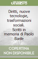 Diritti, nuove tecnologie, trasformazioni sociali. Scritti in memoria di Paolo Barile libro