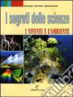 I segreti delle scienze. Per le Scuole superiori libro