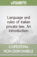 Language and rules of italian private law. An introduction libro