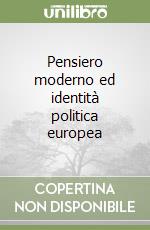 Pensiero moderno ed identità politica europea libro