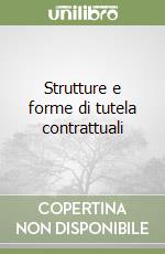 Strutture e forme di tutela contrattuali libro