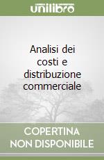 Analisi dei costi e distribuzione commerciale