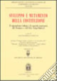 Sviluppo e mutamento della Costituzione. Il regionalismo italiano e la speciale autonomia del Trentino e dell'Alto Adige/Südtirol. Incontro di studio (Trento, 2001) libro