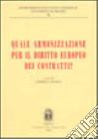 Quale armonizzazione per il diritto europeo dei contratti? libro