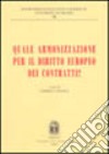 Quale armonizzazione per il diritto europeo dei contratti? libro