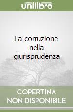 La corruzione nella giurisprudenza libro