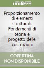 Proporzionamento di elementi strutturali. Fondamenti di teoria e progetto delle costruzioni