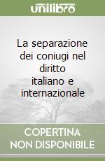 La separazione dei coniugi nel diritto italiano e internazionale libro