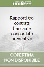 Rapporti tra contratti bancari e concordato preventivo libro