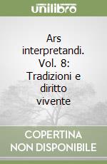 Ars interpretandi. Vol. 8: Tradizioni e diritto vivente