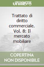 Trattato di diritto commerciale. Vol. 8: Il mercato mobiliare