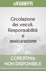 Circolazione dei veicoli. Responsabilità e assicurazione libro