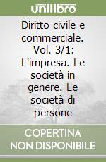 Diritto civile e commerciale. Vol. 3/1: L'impresa. Le società in genere. Le società di persone libro