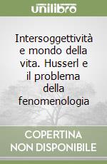 Intersoggettività e mondo della vita. Husserl e il problema della fenomenologia