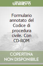 Formulario annotato del Codice di procedura civile. Con CD-ROM