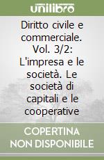 Diritto civile e commerciale. Vol. 3/2: L'impresa e le società. Le società di capitali e le cooperative libro