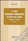 Il sistema sanzionatorio amministrativo del codice della strada. Procedimento e processo libro