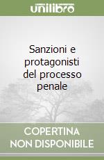 Sanzioni e protagonisti del processo penale libro