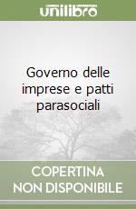Governo delle imprese e patti parasociali libro