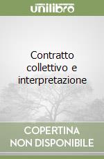 Contratto collettivo e interpretazione libro