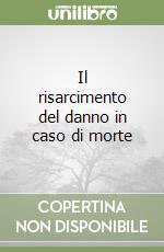 Il risarcimento del danno in caso di morte