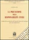 La precauzione nella responsabilità civile. Analisi di un concetto sul tema del danno da contagio per via trasfusionale libro