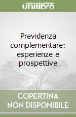 Previdenza complementare: esperienze e prospettive